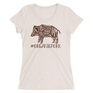 Shirt - #OrganicPork - Women's Tee